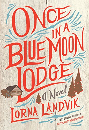 Once in a Blue Moon Lodge: A Novel Once in a Blue Moon Lodge: A Novel