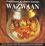 Wazwaan - Traditional Kashmiri Cuisine (Secret Recipes From The Renowned Waza Repertoire)