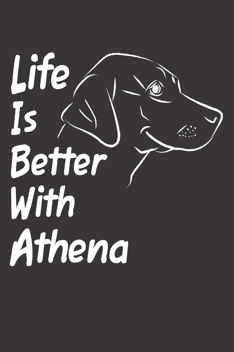 Life Is Better With Athena Blank Dotted Female Dog Name Personalized Customized Labrador Notebook Journal For Women Men Kids Chocolate Yellow Black Lab Accessories Item For School Supplies Birthday