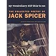 My Vocabulary Did This to Me: The Collected Poetry of Jack Spicer (Wesleyan Poetry Series)