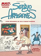 MAD's Greatest Artists: Sergio Aragones: Five Decades of His Finest Works