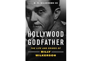 Hollywood Godfather: The Life and Crimes of Billy Wilkerson