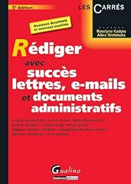 Rédiger avec succès lettres, e-mails et documents administratifs