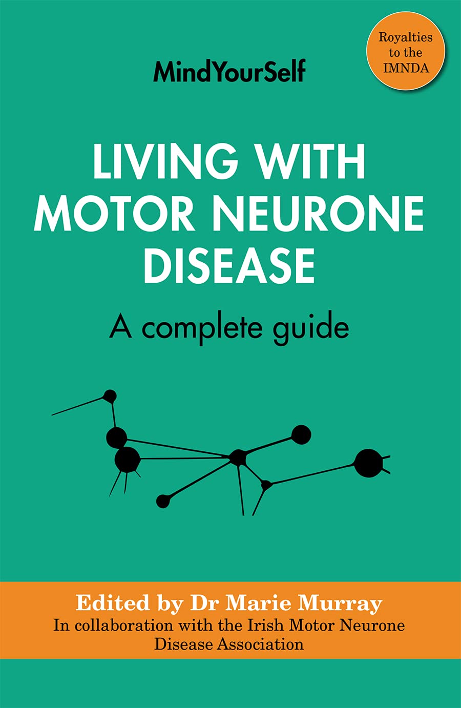 Living With Motor Neurone Disease A Complete Guide Mindyourself 4 Murray Marie Amazon Com Books
