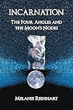 Incarnation: The Four Angles and the Moon's Nodes by