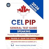 CELPIP General Test Speaking Guide: Practice Tests with Answers, Templates, Vocabulary, Tips &amp; Strategies for CLB 9+ (Includes Listening Practice Tests) (CELPIP Complete Preparation Series)