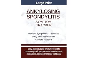 Large Print - Ankylosing Spondylitis Symptom Tracker: Track Symptoms/Severity, Medications, Activities, Meals, Quality of Lif