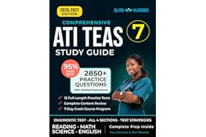 ATI TEAS 7 Study Guide: The Most Comprehensive Test Prep Book with 12 Practice Tests, 2,850+ Questions, and a Revolutionary 7-Day Crash Course for the Nursing Exam