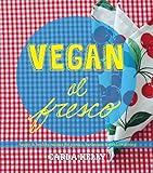 Vegan al Fresco: Happy & Healthy Recipes for Picnics, Barbecues & Outdoor Dining by
