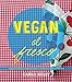 Vegan al Fresco: Happy & Healthy Recipes for Picnics, Barbecues & Outdoor Dining by
