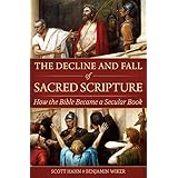 The Decline and Fall of Sacred Scripture: How the Bible Became a Secular Book