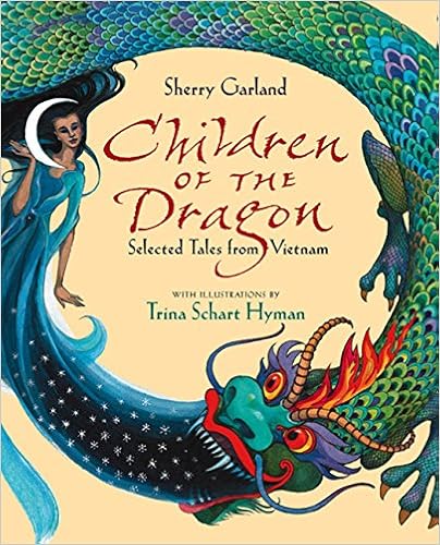 Children of the Dragon: Selected Tales from Vietnam, by Sherry Garland Children of the Dragon: Selected Tales from Vietnam, by Sherry Garland
