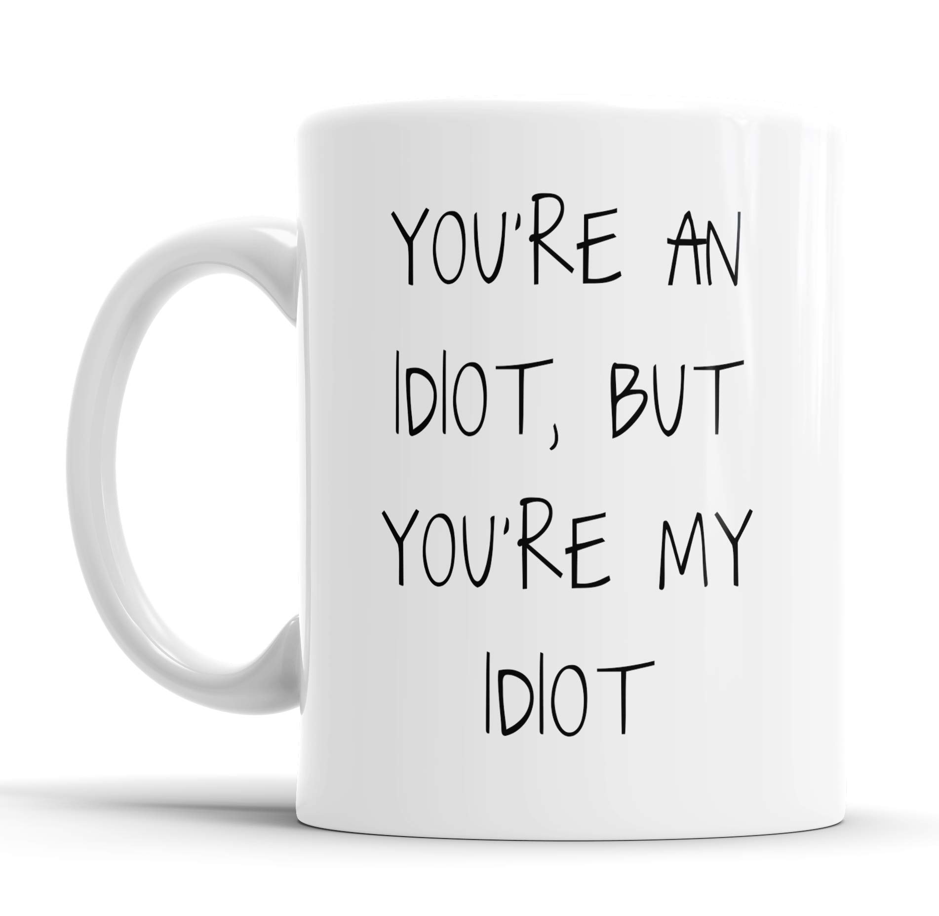 Faithful Prints You're an Idiot But You're My Idiot Mug Boyfriend Husband Girlfriend Wife Valentines Anniversary Funny Humour Joke Gift Cup Birthday Christmas, Ceramic Mugs