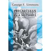 Precalculus Mathematics in a Nutshell: Geometry, Algebra, Trigonometry