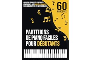 60 Partitions de Piano Faciles pour Débutants: Chansons Françaises Classiques et Modernes, Connues et Populaires, avec Doigté