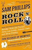 Sam Phillips: The Man Who Invented Rock 'n' Roll