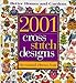 2001 Cross Stitch Designs: The Essential Reference Book by 