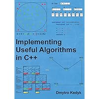 Implementing Useful Algorithms in C++: 9798605325307: Computer Science ...