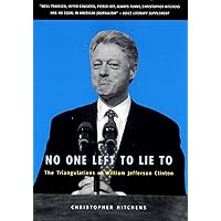 No One Left to Lie to: The Triangulations of William Jefferson Clinton