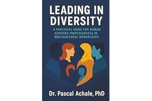 Leading in Diversity: A Practical Guide for Human Services Professionals in Multicultural Workplaces