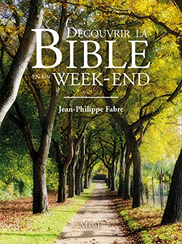 Découvrez la Bible en un week-end by Jean-Philippe Fabre