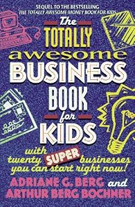 The Totally Awesome Business Book For By Adriane G Berg