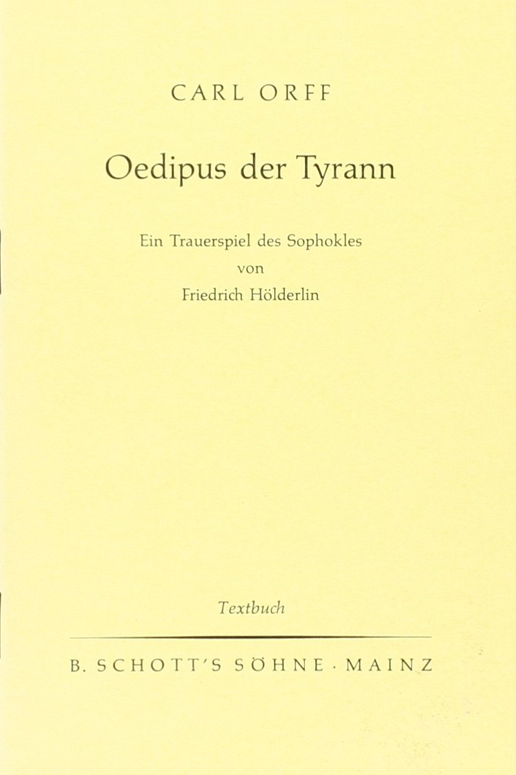 Oedipus Der Tyrann: Ein Trauerspiel Des Sophokles: Ein Trauerspiel des Sophokles. Soli, Speakers, Choir and Orchestra. Livret.