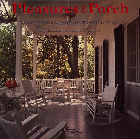 Pleasures of the Porch : Ideas for Gracious Outdoor Living by