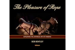 The Pleasure of Rope: Exploring the Japanese Art of Kinbaku