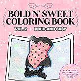 Bold N’ Sweet Coloring Book: Vol. 2 Relax and Unwind with Playful and Cute Fashion Moments (Bold and Easy)
