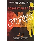 Dorothy Must Die Stories: No Place Like Oz, The Witch Must Burn, The Wizard Returns (Dorothy Must Die Novella)