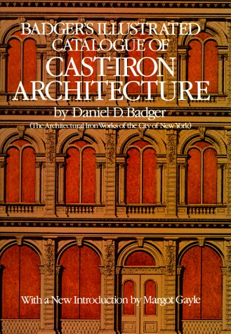 Badger's Illustrated Catalogue of Cast-Iron Architecture by 