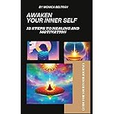 Awaken Your Inner Self: 12 Steps to Healing and Motivation