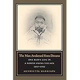 The Man Awakened from Dreams: One Man’s Life in a North China Village, 1857-1942