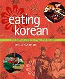 Eating Korean: From Barbecue to Kimchi, Recipes from My Home Eating Korean: From Barbecue to Kimchi, Recipes from My Home