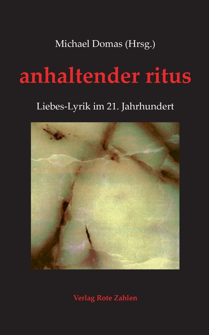 Anhaltender Ritus Liebes Lyrik Im 21 Jahrhundert Edition Rote Zahlen Amazon De Domas Michael Bauer Franz Joseph Brautigam Claudia Burger Ingo Burma Imke Choy Namyeun Deutsch Eva Endres Hausler Ingeborg Fleiss Hanna Frahm Thomas Fug