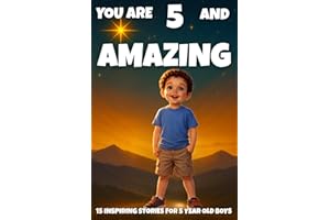 YOU ARE 5 AND AMAZING! Inspiring Stories for 5 Year Old Boys: 15 Motivating Tales of Bravery, Confidence, Friendship, and Kin