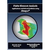 Finite Element Analysis Applications and Solved Problems using ABAQUS