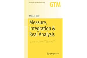 Measure, Integration & Real Analysis (Graduate Texts in Mathematics Book 282)