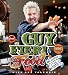 Guy Fieri Food: Cookin' It, Livin' It, Lovin' It by Guy Fieri, Ann Volkwein