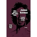 How Late It Was, How Late: A Novel