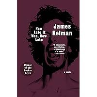 How Late It Was, How Late: A Novel: Kelman, James: 9780393327991 ...