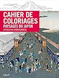 Cahier de coloriages Paysages japonais par Utagawa Hiroshige (French Edition) by 