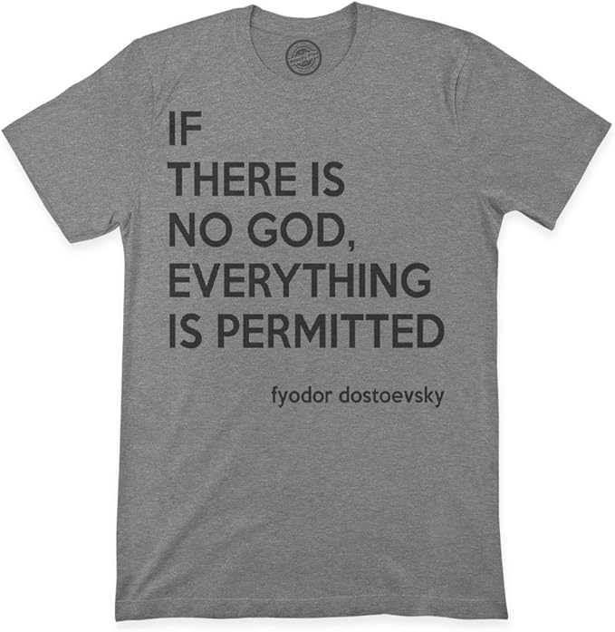 Amazon Com Premium T Shirts If There Is No God Everything Permitted Dostoevsky Top Tee Clothing