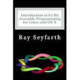 Introduction to 64 Bit Assembly Programming for Linux and OS X: For Linux and OS X