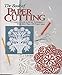The Book of Paper Cutting: A Complete Guide to All the Techniques With More Than 100 Project Ideas by 
