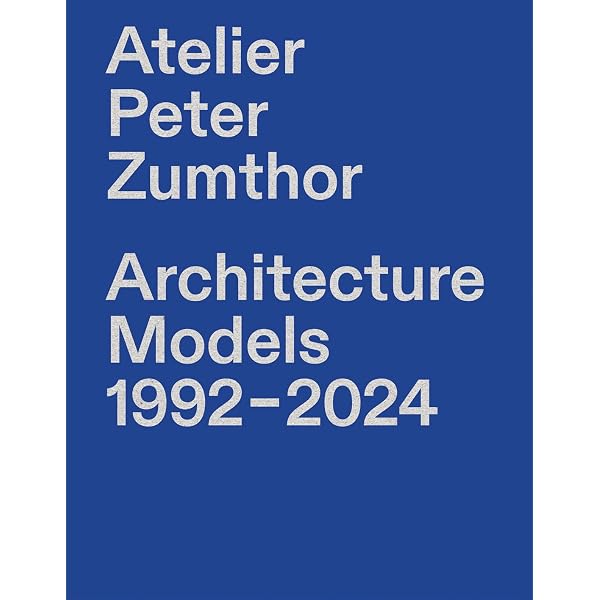 Peter Zumthor Works: Buildings and Projects, 1979-1997: Zumthor