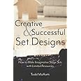 Creative and Successful Set Designs: How to Make Imaginative Stage Sets with Limited Resources
