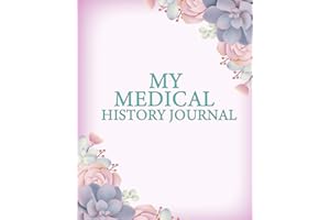 My Medical History Journal: Notebook For Patients to write in I Organizer and tracker for medications and medical information I 8x 10 in 120 page