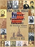 The 26Th Ohio Veteran Volunteer Infantry: The Groundhog Regiment by Jeffrey A. Hill